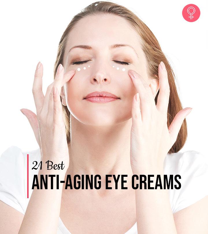 21 Best Anti-Aging Eye Creams You Must Try In 2023