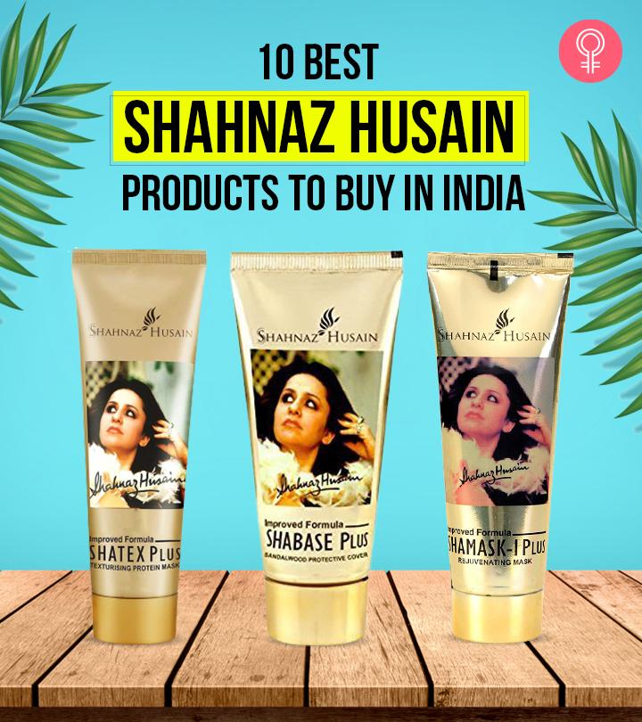 10 Best Shahnaz Husain Products To Buy In India In 2023