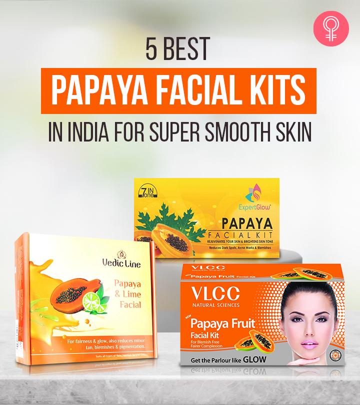 5 Best Papaya Facial Kits In India For Super Smooth Skin