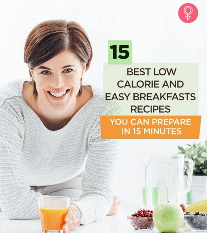 15 Quick & Easy Low-Calorie Breakfast Recipes You Can Try