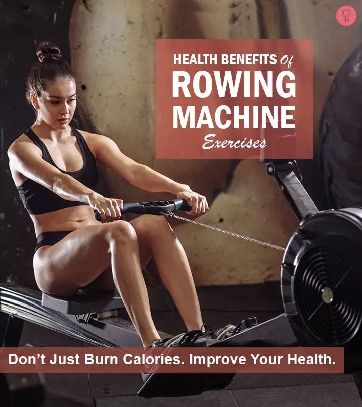 Top 9 Benefits Of Rowing Machine Workout/Exercises