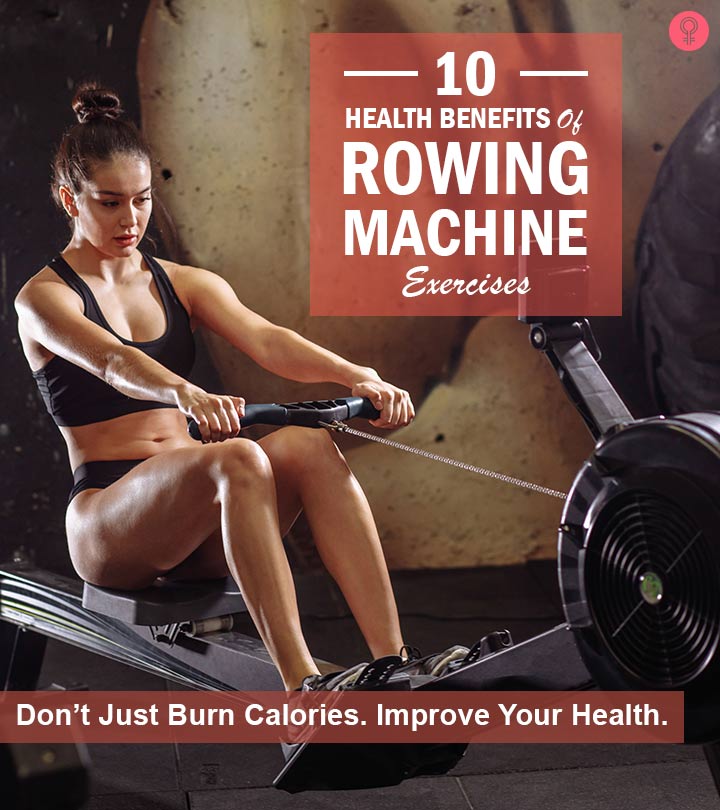 Top 9 Benefits Of Rowing Machine Workout/Exercises