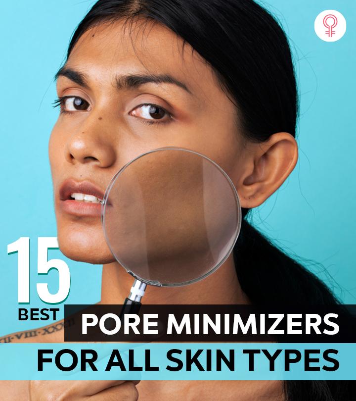 15 Best Pore Minimizers For Your Skin Type – 2023