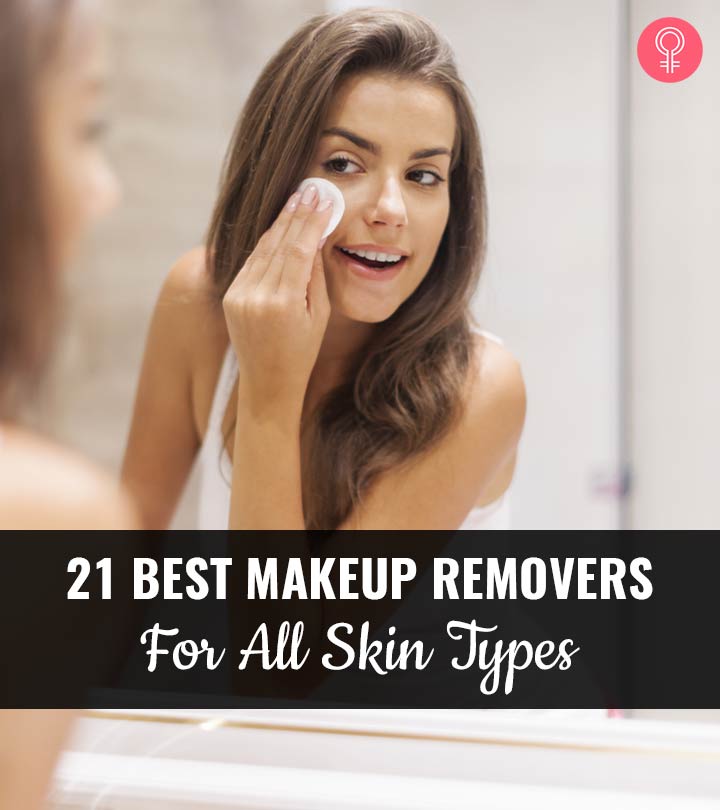 21 Best Makeup Removers For All Skin Types + Buying Guide
