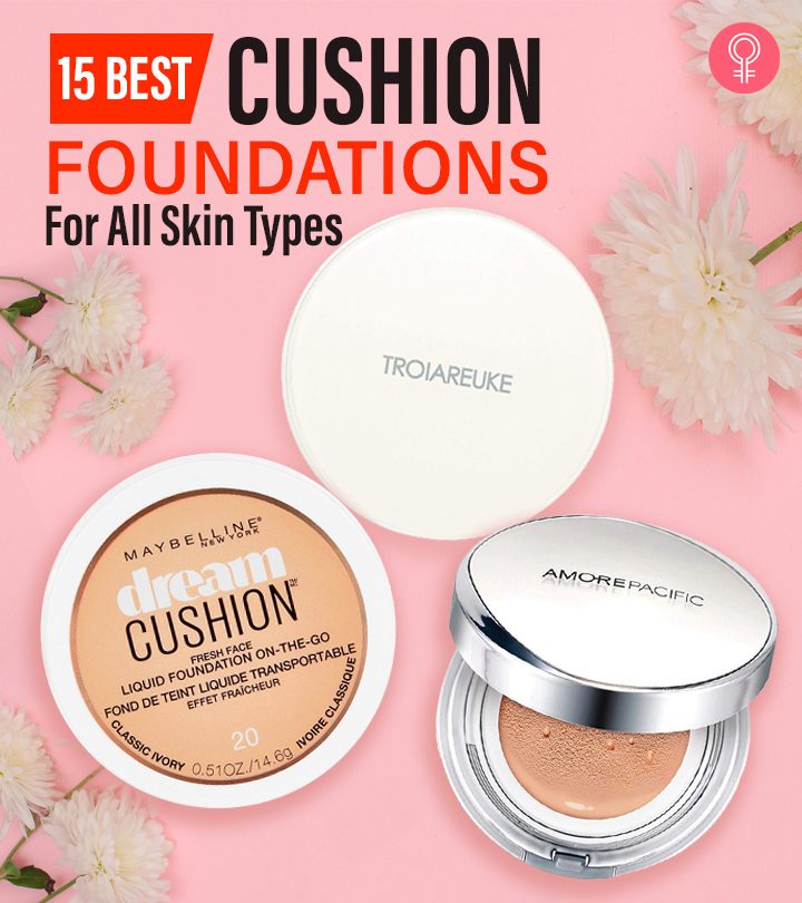 15 Best Cushion Foundations For Dewy And Smooth Skin – 2023