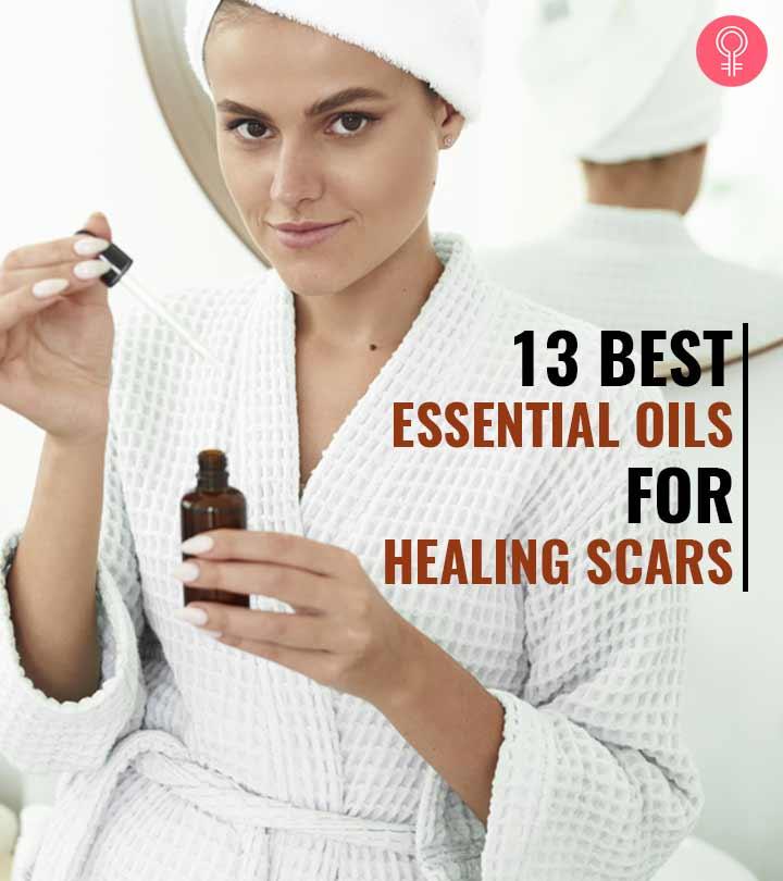 13 Best Essential Oils For Scars To Reduce And Heal Them