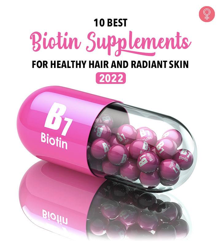 10 Best Biotin Supplements For Healthy Hair & Radiant Skin – 2024