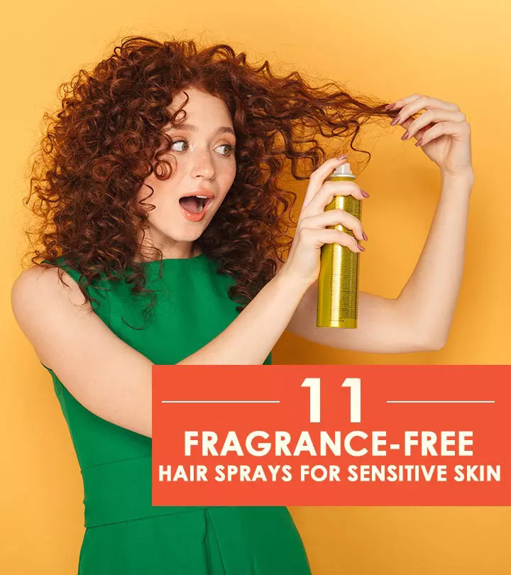 11 Best Fragrance-Free Hair Sprays For Sensitive Skin