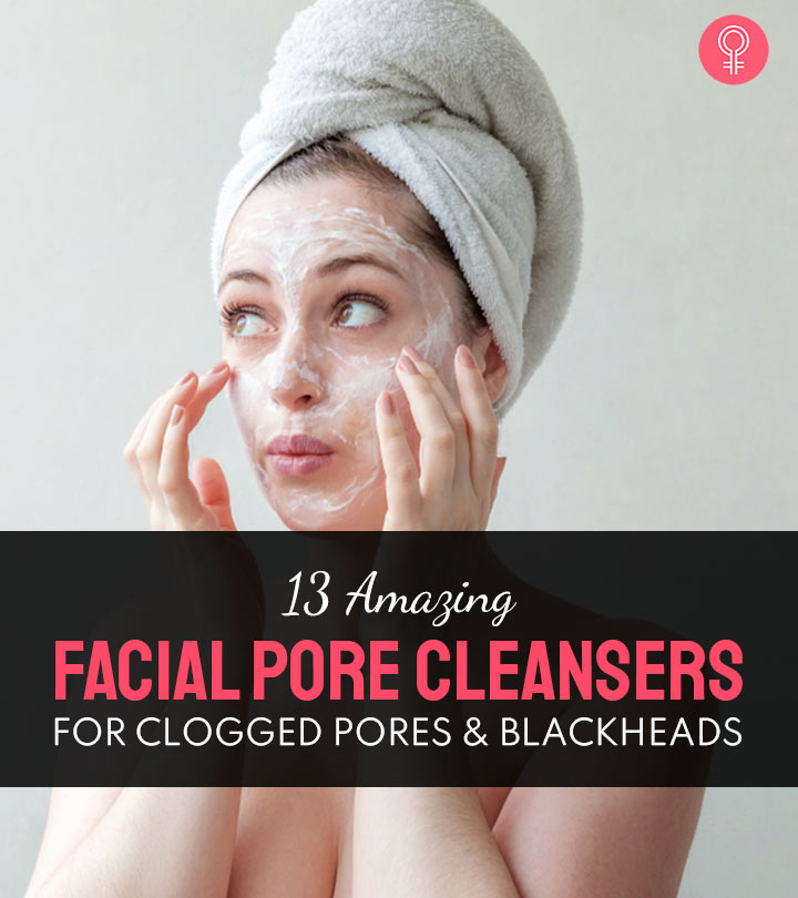 13 Amazing Facial Pore Cleansers For Clogged Pores And Blackheads