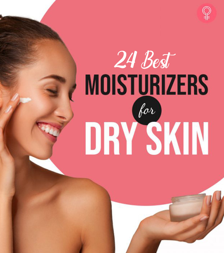 24 Best Moisturizers For Dry Skin To Keep It Healthy – 2024