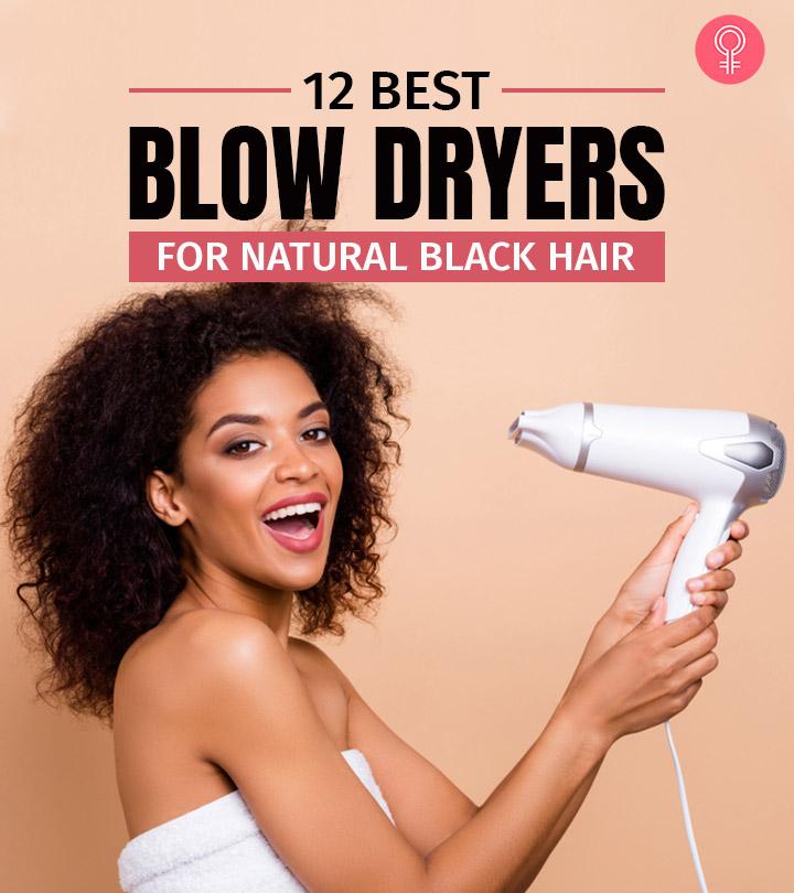 12 Best Blow Dryers For Natural Black Hair, Cosmetologist-Reviewed (2024)