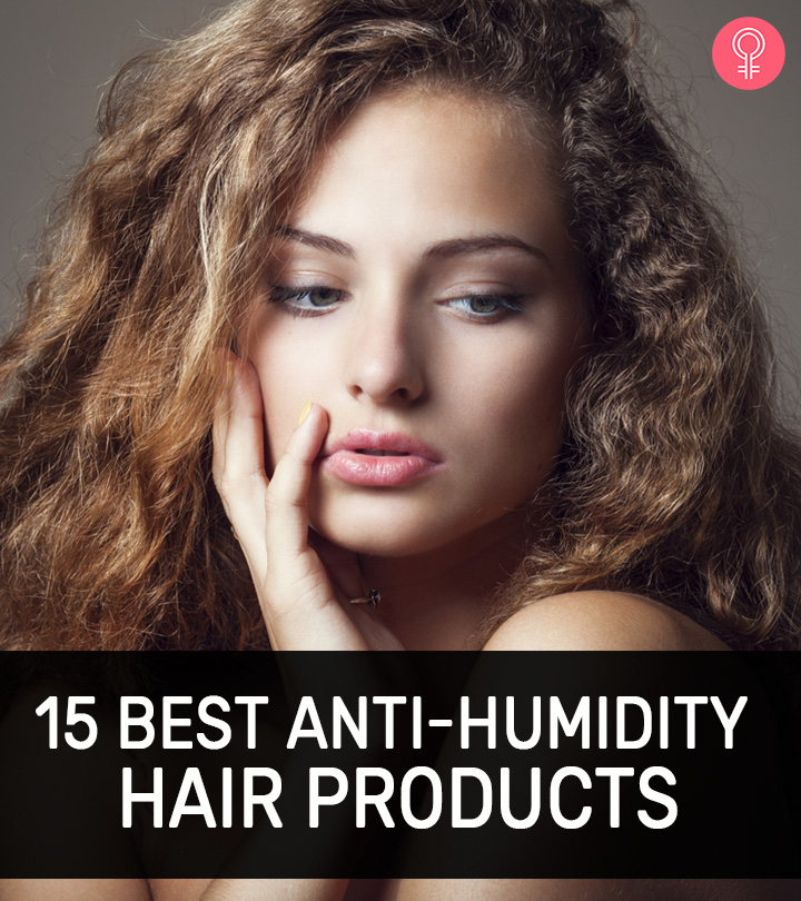 15 Best Anti-Humidity Products For Frizzy Hair - 2023's Top Picks