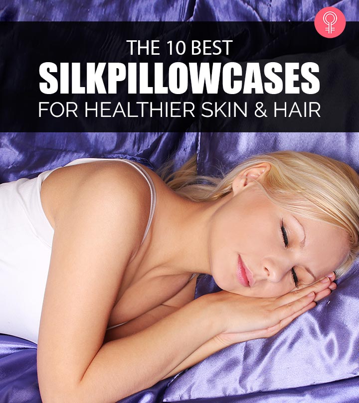 Top 10 Silk Pillowcases To Protect Skin & Hair(2024), As Per A Hairstylist
