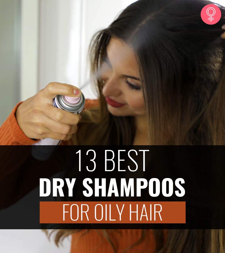 The 13 Best Dry Shampoos For Oily Hair That You Must Buy In 2023