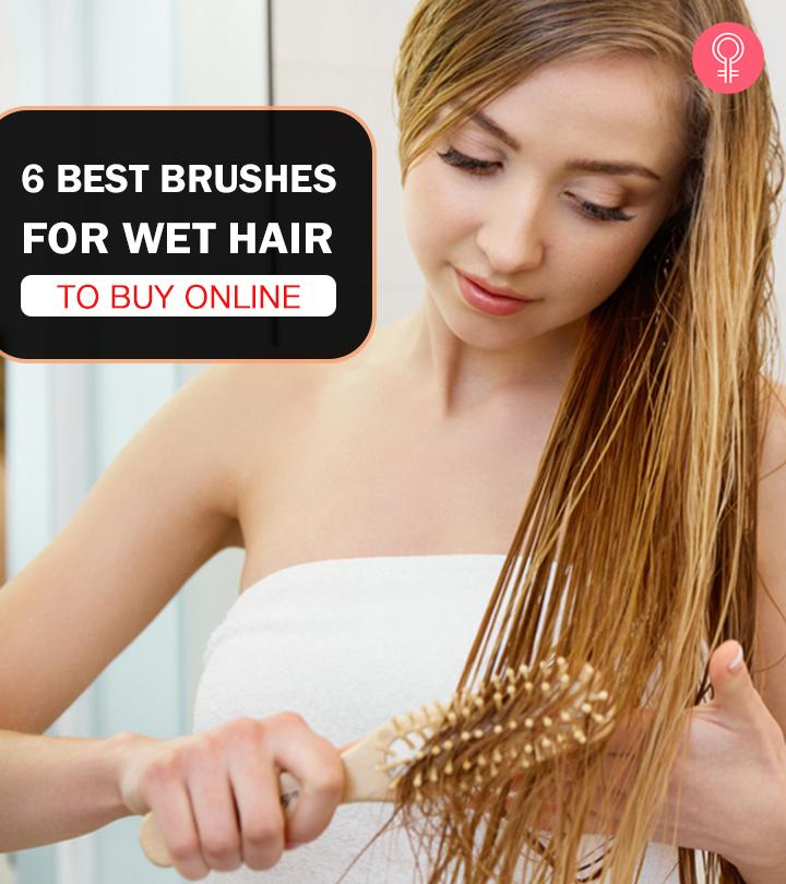 6 Best Brushes For Wet Hair To Buy Online In 2023