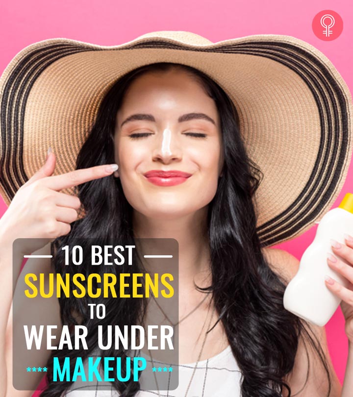 10 Best Sunscreens To Wear Under Makeup – 2024, As Per An Esthetician