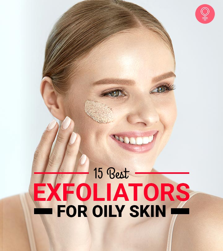 15 Best Esthetician-Approved Face Exfoliators For Oily Skin (2024)