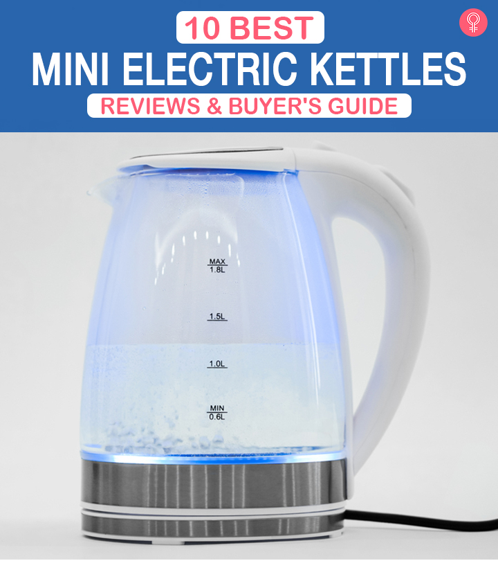 10 Best Mini Electric Kettles Of 2024 – Reviews & Buyer’s Guide
