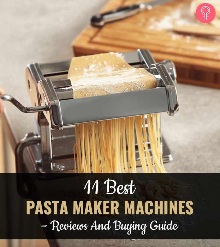 11 Best Pasta Maker Machines (2024) – Reviews And Buying Guide