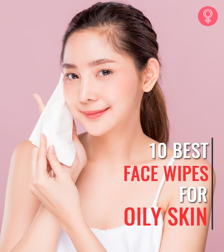 10 Best Face Wipes For Oily Skin