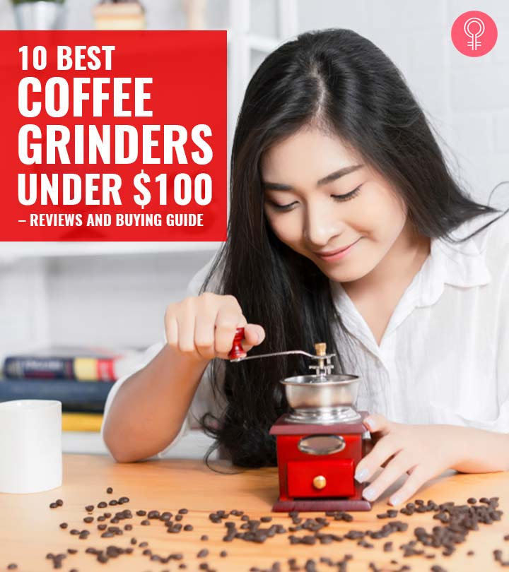 10 Best Coffee Grinders Under $100 – Reviews And Buying Guide