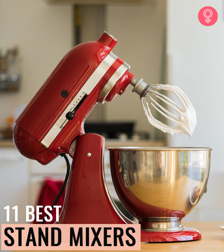 11 Best Stand Mixers – Reviews And Buying Guide