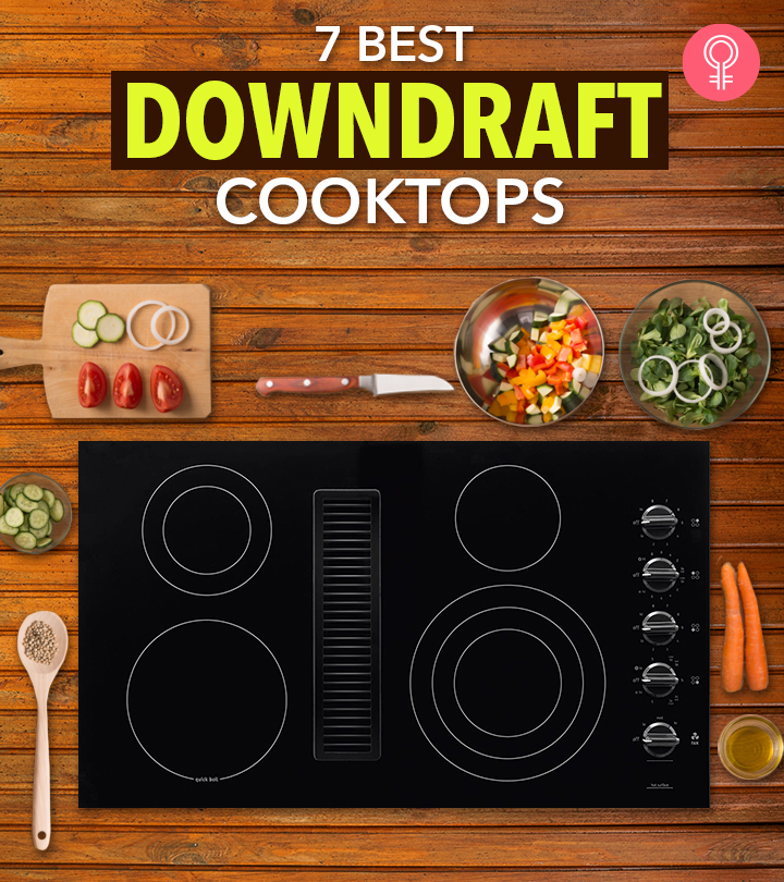 The 7 Best Downdraft Cooktops Of 2023 + Buying Guide