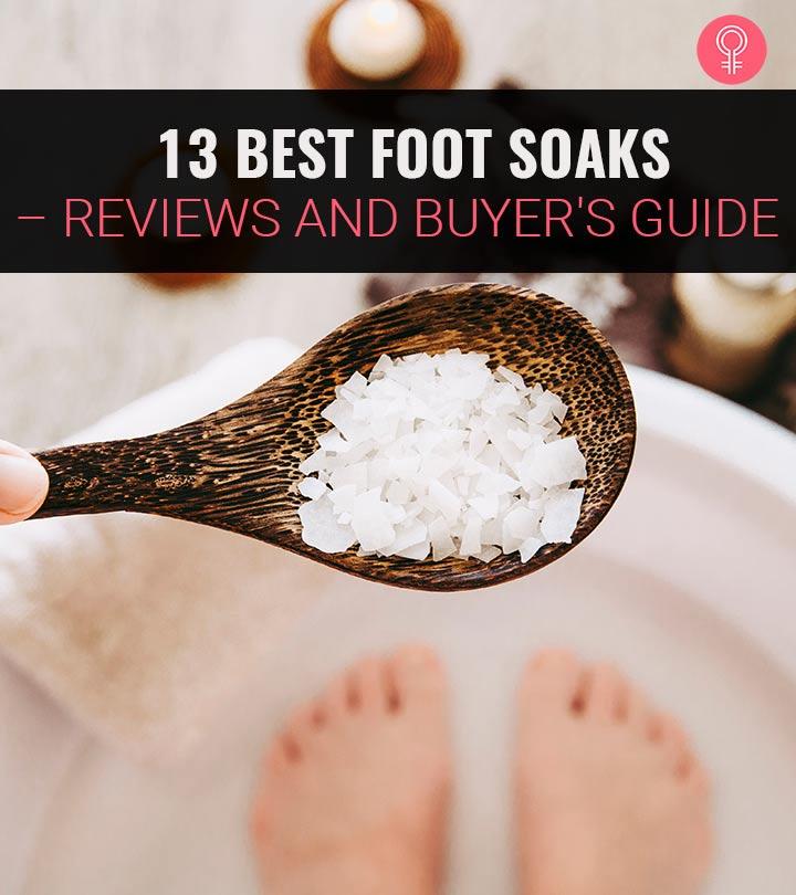 13 Best Foot Soaks To Relax Your Tired Feet – 2023