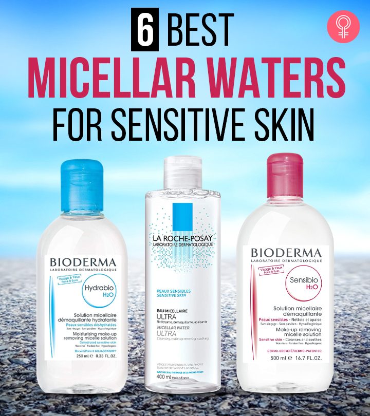 6 Best Micellar Waters For Sensitive Skin (2024), As Per An Esthetician