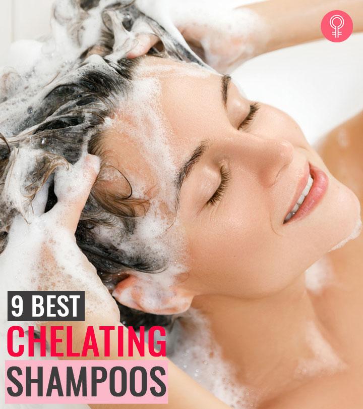 9 Best Chelating Shampoos For Your Hair – 2024, Hairstylist’s Picks