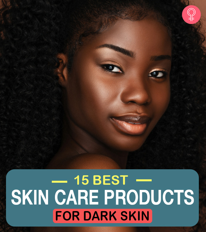 15 Best Skin Care Products For Dark Skin – Our Top Picks For 2023