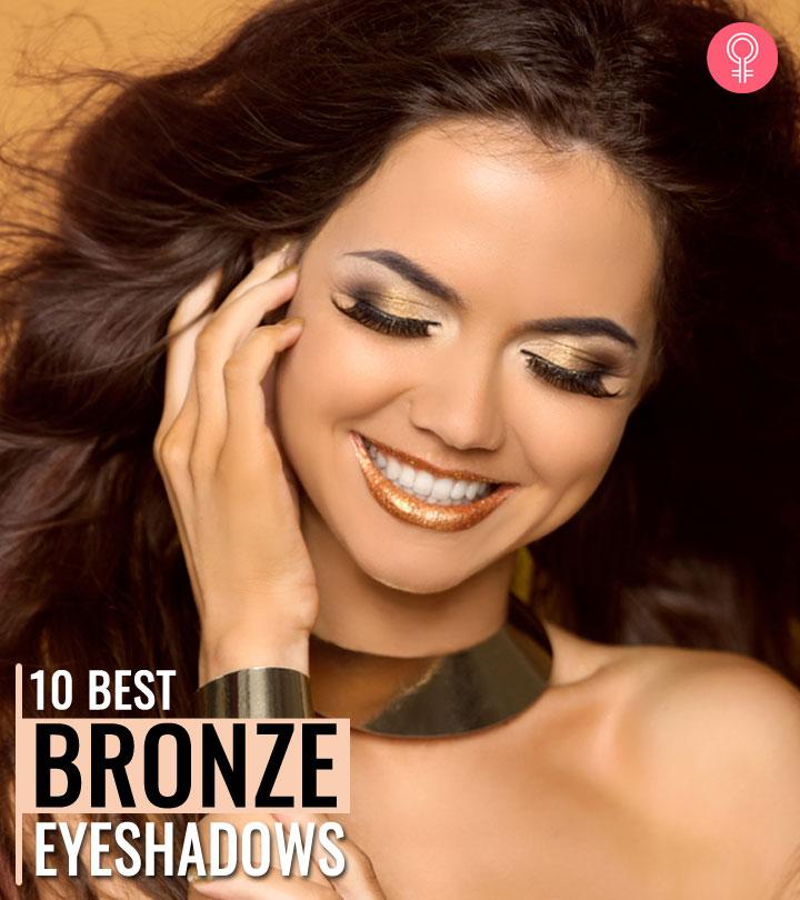 10 Best Makeup Artist-Approved Bronze Eyeshadows Of 2024