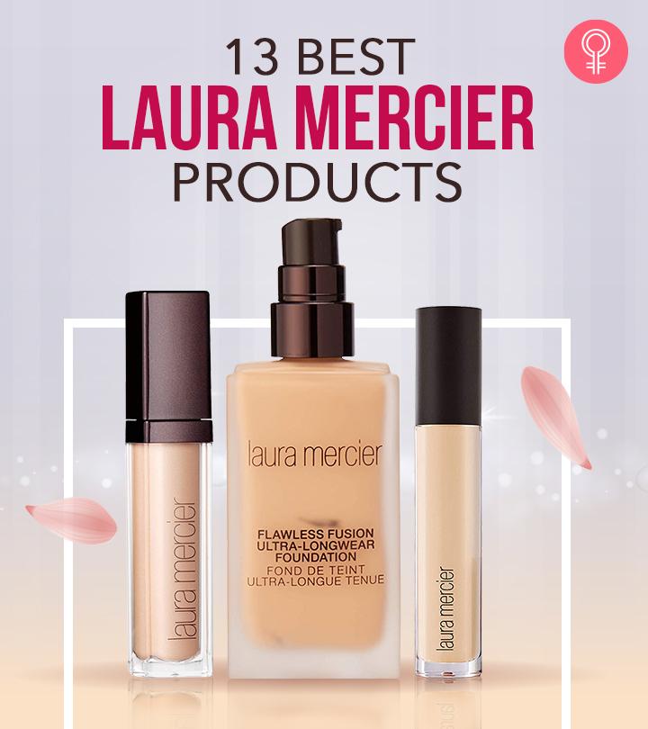 The 13 Best Laura Mercier Products You Should Own In 2023