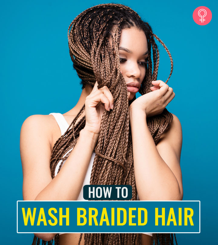 How To Wash Hair With Braids : Box, Crochet, Twists
