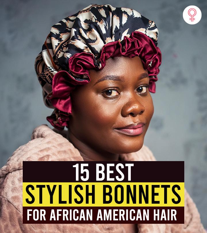 15 Best Satin Bonnets For Natural Hair – 2024, As Per A Cosmetologist