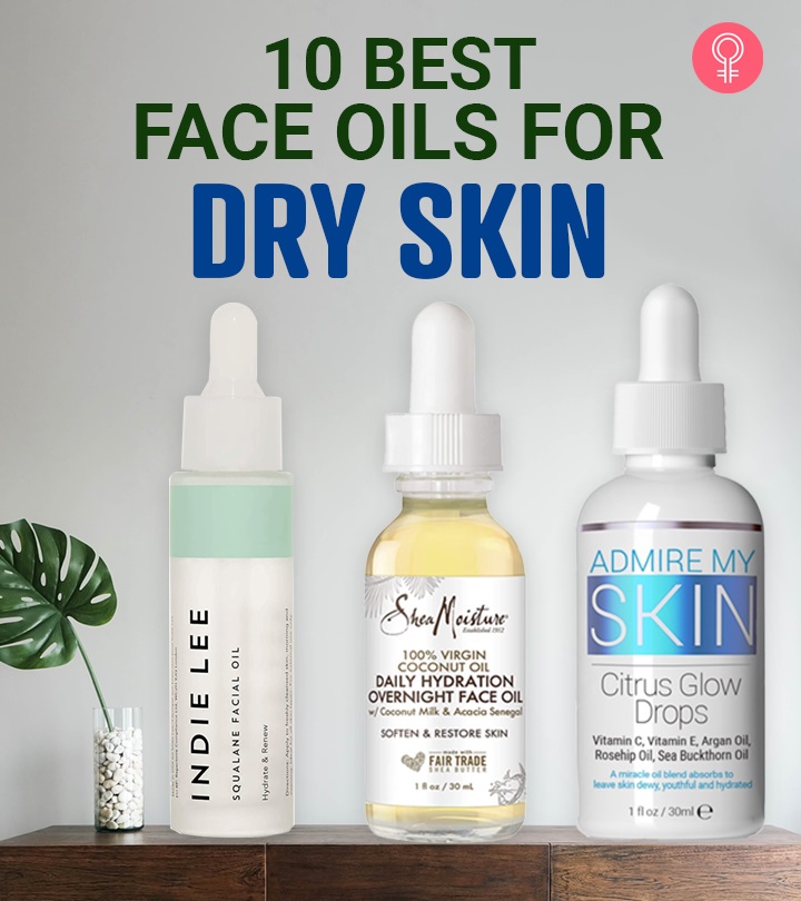 10 Best Face Oils For Dry Skin To Brighten Up – 2023