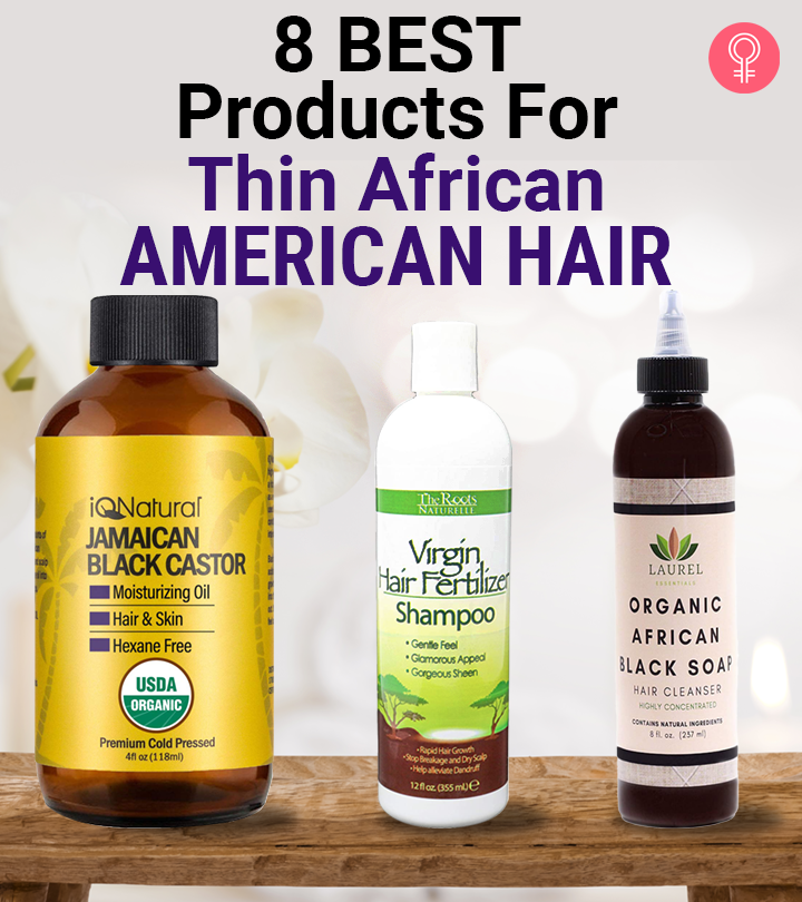 8 Best Trichologist-Approved Products For Thin African American Hair – 2024