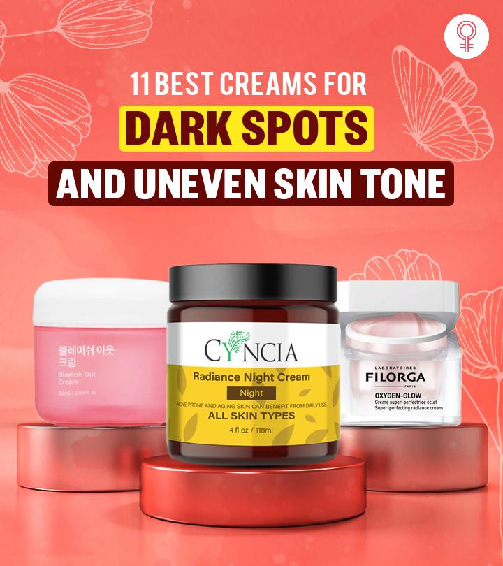 11 Best Creams For Dark Spots And Uneven Skin Tone To Try In 2024