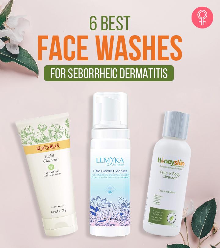 6 Best Face Washes For Seborrheic Dermatitis, Makeup-Artist Approved – 2024