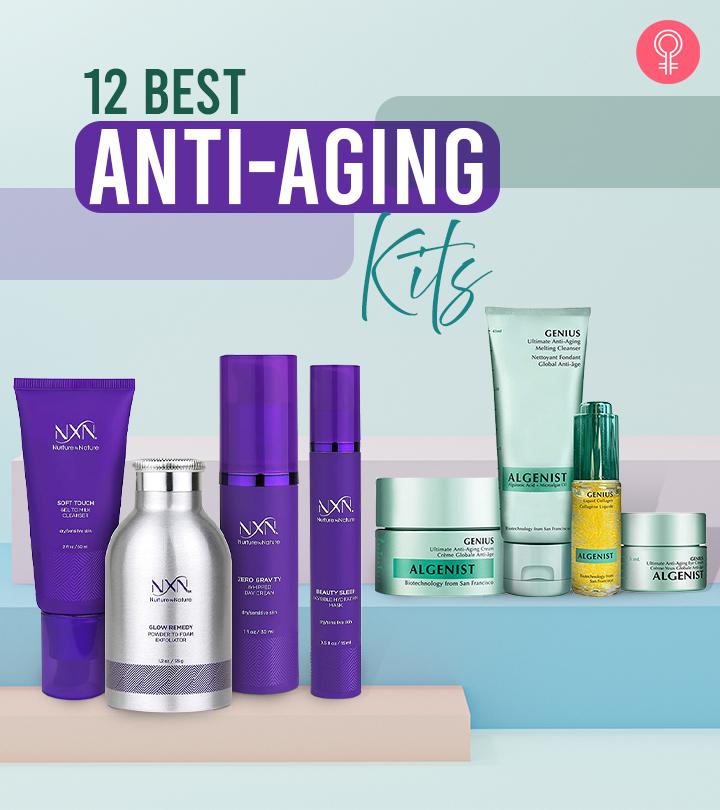 12 Best Expert-Approved Anti-Aging Kits For Forever Youthful Glow – 2024