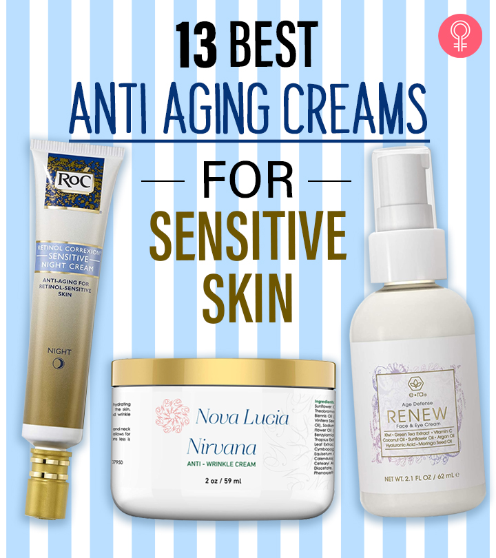 13 Best Anti-Aging Creams For Sensitive Skin