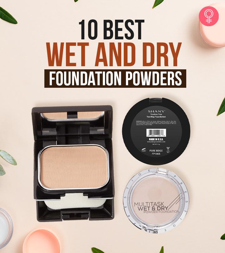 10 Best Wet And Dry Foundation Powders Of 2024, As Per A Makeup Artist