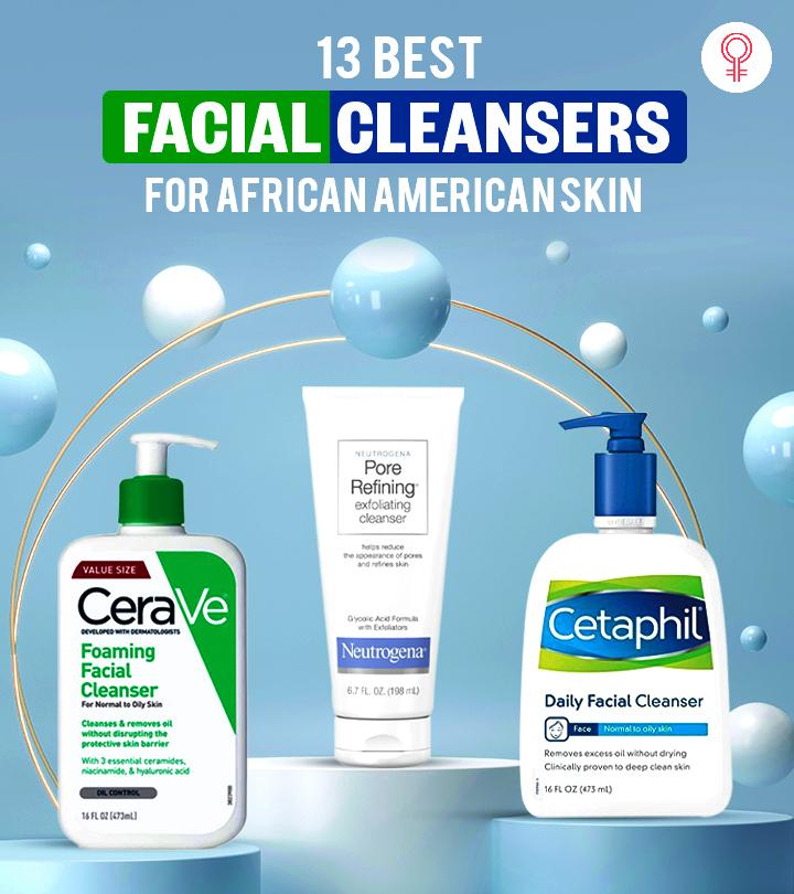 13 Best Facial Cleansers For African-American Skin