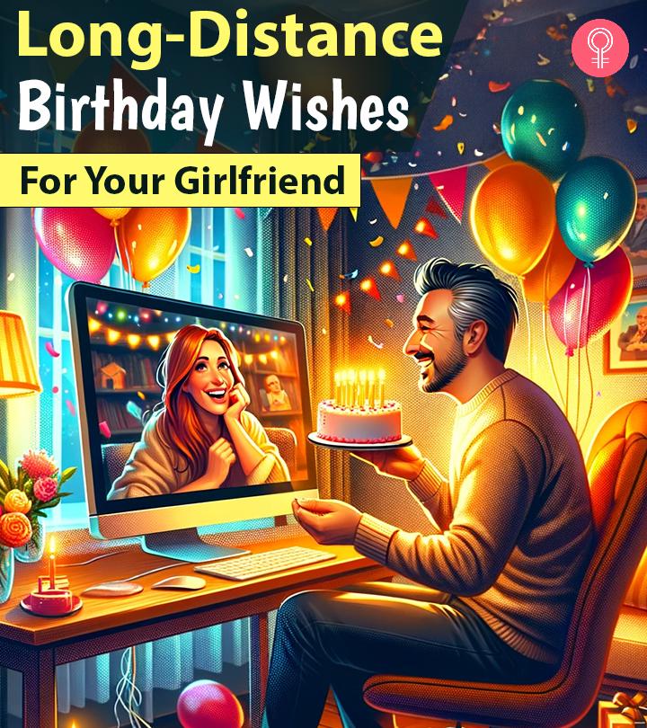 150 Special Ways To Wish Your Long-Distance Girlfriend On Her Birthday