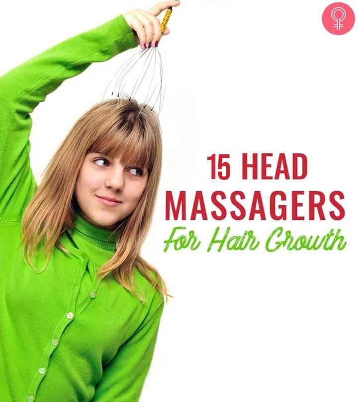 15 Best Scalp Massagers For Hair Growth You Must Buy In 2024