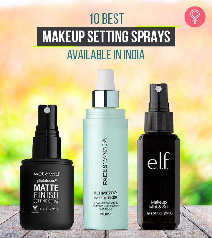 10 Best Makeup Setting Sprays Available In India