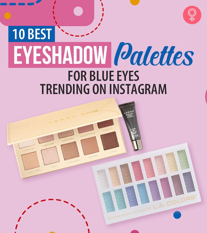 10 Best Eyeshadow Palettes For Blue Eyes That Will Make Them Pop