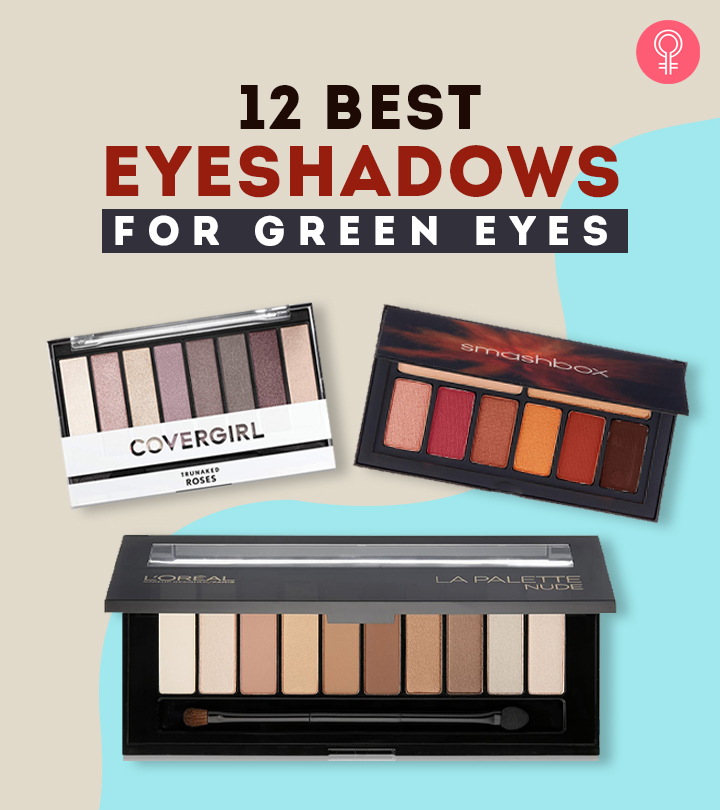 12 Best Eyeshadows For Green Eyes That’ll Will Surely Stand Out