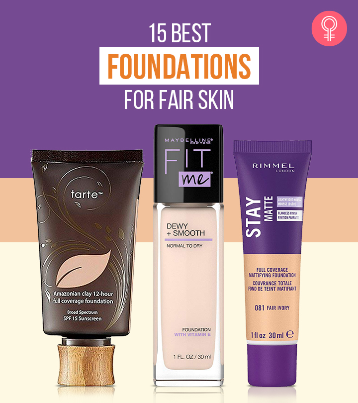 15 Best Foundations For Fair Skin That Give A & Look