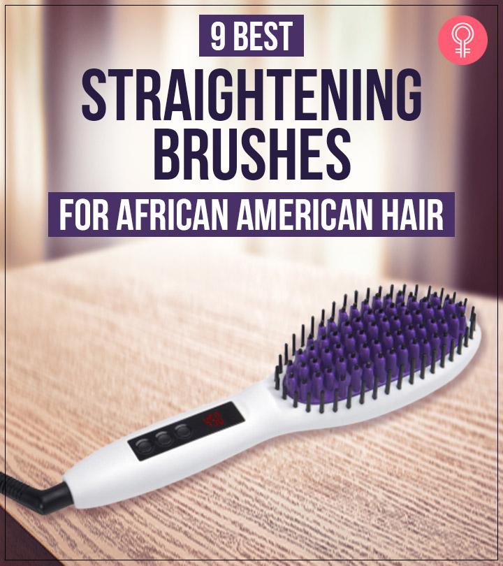 9 Best Straightening Brushes For African American Hair, As Per An Expert